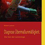 Buchtipp: Diagnose Übermaßunmäßigkeit. Die Gier der Lemminge